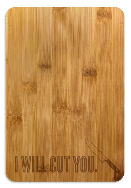 Bamboo Cutting Board / Wine and Cheese Tray  - I Will Cut You