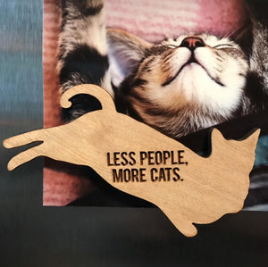 Reclining Cat Wood Magnet with More People, Less Cats Text