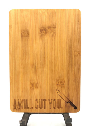 Bamboo Cutting Board - I Will Cut You