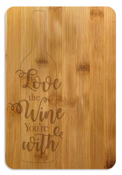 Bamboo Cutting Board / Wine and Cheese Tray - Love The Wine You're With