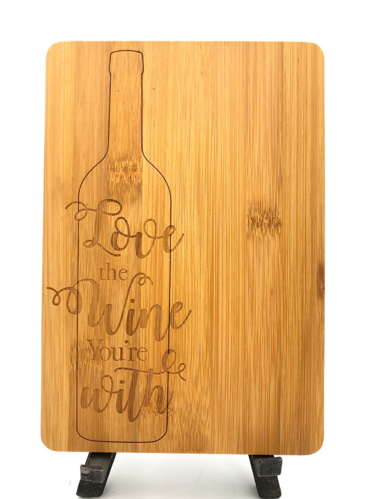 Bamboo Cutting Board / Wine and Cheese Tray - Love The Wine You're With