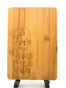 Bamboo Cutting Board / Wine and Cheese Tray - Love The Wine You're With