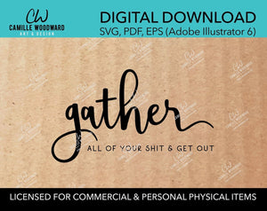 Gather All Of Your Shit & Get Out, SVG - INSTANT Digital Download