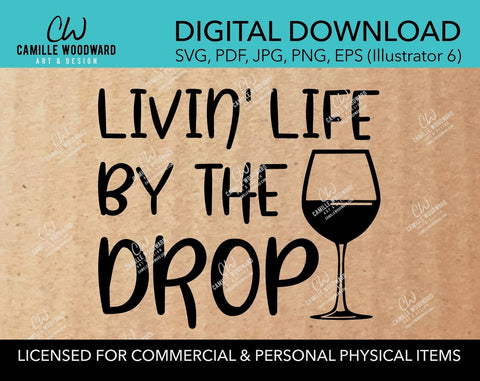 Livin' Life By The Drop, SVG - INSTANT Digital Download