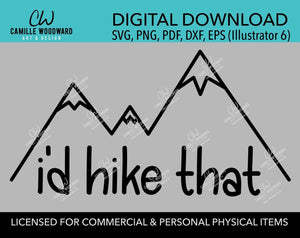 Mountains I'd Hike That SVG, Hiking, Camping, Outdoors, Black and White, PNG, eps, dxf, pdf - Transparent Sublimation Digital Download